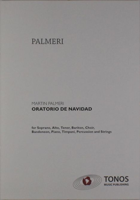 Martin Palmeri: Oratorio de Navidad - Weihnachtsoratorium Soprano, Alto, Tenor, Bariton, Choir, Bandoneon, Piano, Timpani, Percussion and Strings, Noten