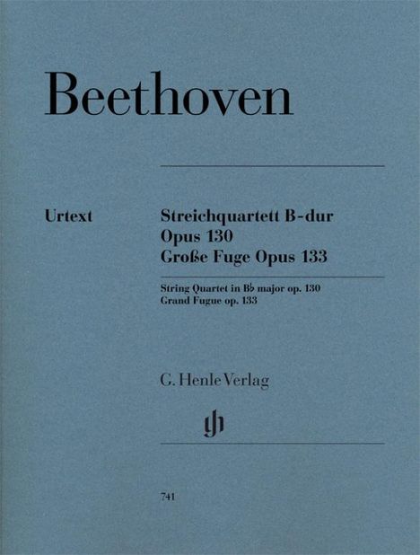 Ludwig van Beethoven: Streichquartett B-dur op. 130 und Große Fuge op. 133, Noten