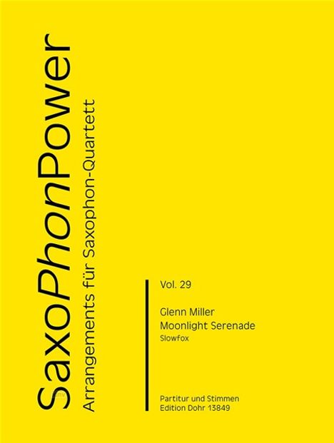 "SaxoPhonPower Arrangements für Saxophon-Quartett. Vol. 29. Glenn Miller, Moonlight Serenade. Gelber Hintergrund."