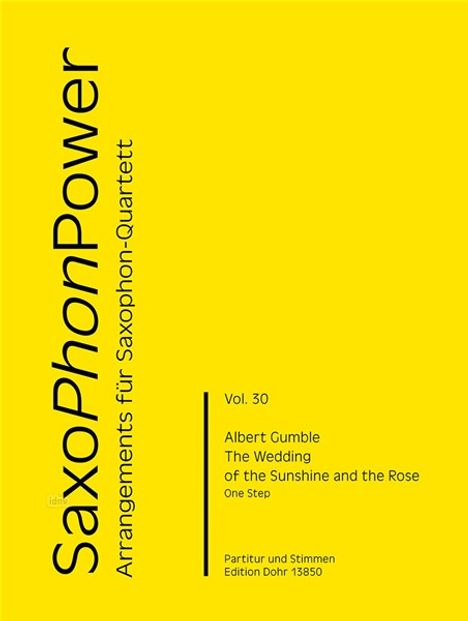 "SaxoPhonPower Arrangements für Saxophon-Quartett. Albert Gumble, Vol. 30, The Wedding of the Sunshine and the Rose."