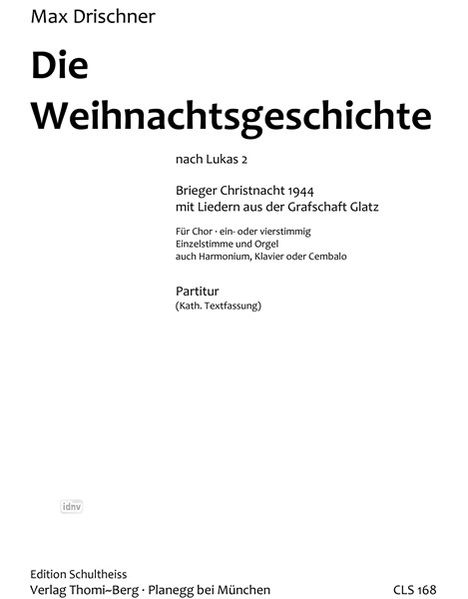 Max Drischner: Die Weihnachtsgeschichte (Brieger Christnacht 1944) für Gemischten Chor, Orgel und 4 Streichinstrumente (katholische Textfassung), Noten