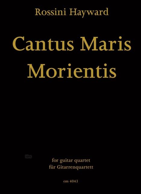 Rossini Hayward: Cantus Maris Morientis für Gitarrenquartett, Noten