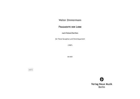 Walter Zimmermann: Fragmente der Liebe für Tenor-Saxophon und Streichquartett (1987), Noten