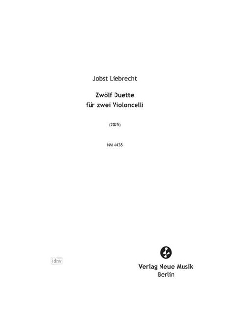 Titel: "Zwölf Duette für zwei Violoncelli" von Jobst Liebrecht, (2025), NM-4438. Verlag Neue Musik, Berlin.