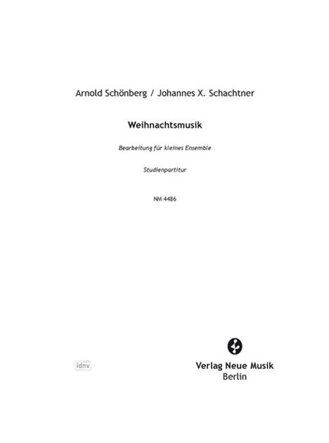 Arnold Schönberg, Johannes X. Schachtner, Weihnachtsmusik, Bearbeitung kleines Ensemble, Studienpartitur. Verlag Neue Musik Berlin.