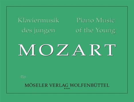 „Klaviermusik des jungen MOZART“. Darunter: „MÖSELER VERLAG WOLFENBÜTTEL“. Grünes Design.