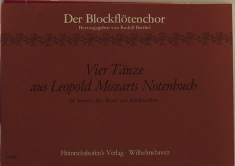 Leopold Mozart: Vier Tänze aus Leopold Mozarts Notenbuch für Sopran-, Alt-, Tenor- und Baß-Blockflöte, Noten
