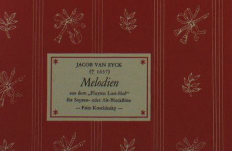 Jacob van Eyck: van Eyck, Johann Jac:Mel. aus dem "Fluyten Lus, Noten