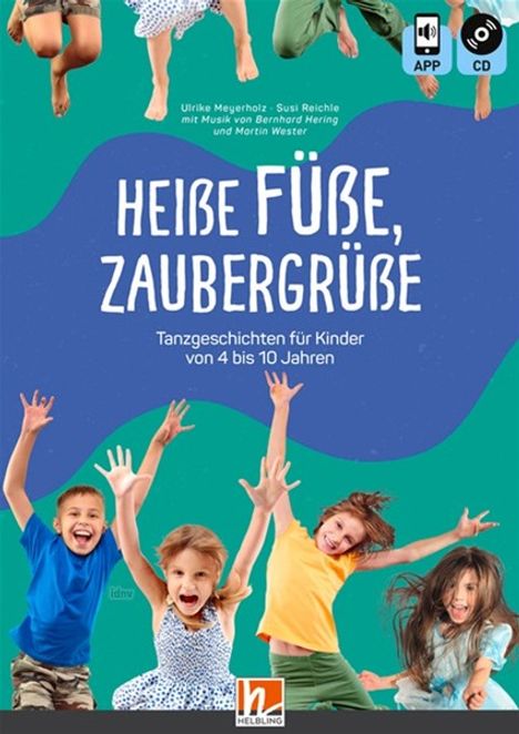 Heiße Füße, Zaubergrüße Tanzgeschichten für Kinder von 4 bis 10 Jahren, Buch