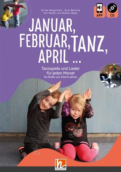 Januar, Februar, TANZ, April Für Kinder von 3 bis 9 Jahren "Tanzspiele und Lieder für jeden Monat", Buch