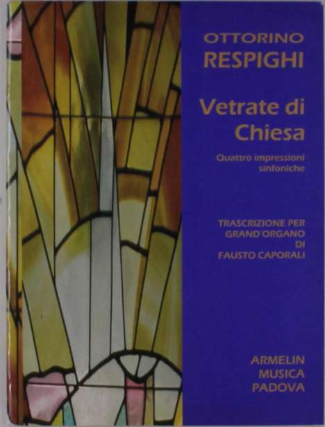 Ottorino Respighi: Vetrate di chiesa. 4 Impressioni sinfoniche. Trascrizione per grand'organo, Noten