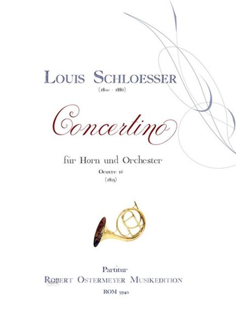 Louis Schloesser: Concertino für Horn und Orchester E-Dur op. 16 (1825), Noten