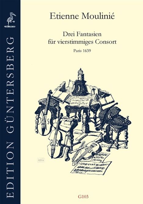 Etienne Moulinie: Drei Fantasien für vierstimmiges Consort (Paris 1639), Noten