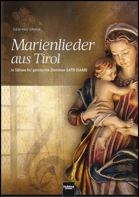 Siegfried Singer: Marienlieder aus Tirol SATB a cappella oder Instrumentalbegleitung ad lib., Noten
