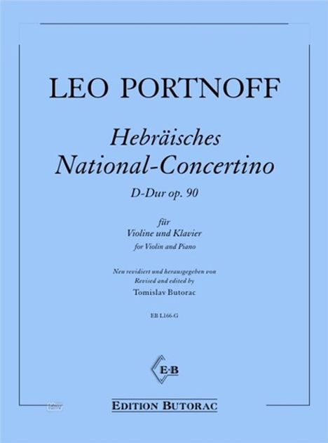 Leo Portnoff, "Hebräisches National-Concertino" D-Dur op. 90. Violine, Klavier. Herausgegeben von Tomislav Butorac. Edition Butorac.