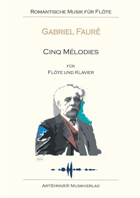 Gabriel Faure: Cinq mélodies für Flöte und Klavier op. 58, Noten