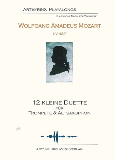 Text: ArtSyrinX Playalongs, Wolfgang Amadeus Mozart KV 487, 12 kleine Duette für Trompete & Altsaxophon. Silhouette von Mozart.