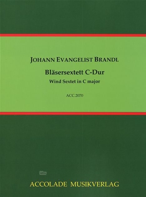 Johann Evangelist Brandl, Bläsersextett C-Dur, Wind Sextet in C major, ACC. 2070. Unten: Accolade Musikverlag.