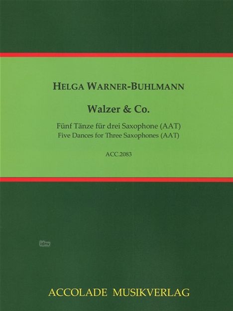 Helga Warner-Buhlmann: Walzer & Co. Fünf Tänze für drei Saxophone. ACCOLADE MUSIKVERLAG. Cover in Grün mit roten Linien.