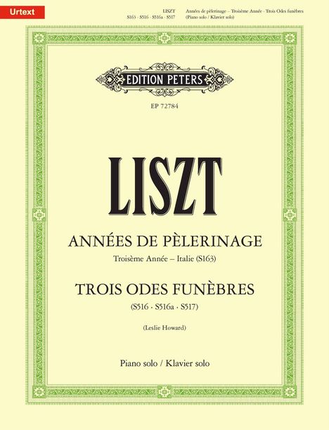 Franz Liszt (1811-1886): Années de pèlerinage. Troisième Année – Italie (S163) &amp; Trois Odes funèbres (S516, S516a, S517), Buch