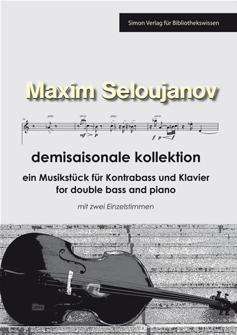 Maxim Seloujanov: Demisaisonale Kollektion, ein Musikstück für Kontrabass und Klavier/for double bass and piano, Noten