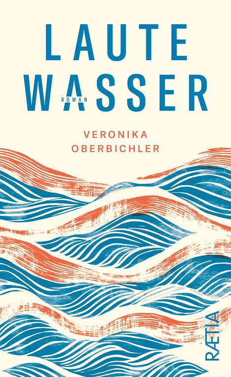 Text: "LAUTE WASSER", "VERONIKA OBERBICHLER", "RÆTIA". Illustration von blauen und roten Wellen auf hellem Hintergrund.