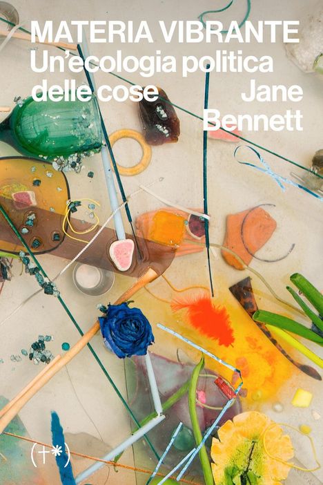 Jane Bennett: Materia vibrante. Un'ecologia politica delle cose, Buch