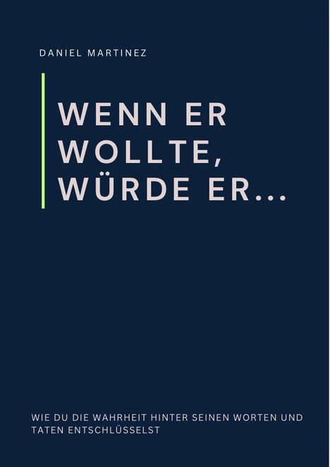 Text: "Wenn er wollte, würde er..." Darunter klein: "Wie du die Wahrheit hinter seinen Worten und Taten entschlüsselst."