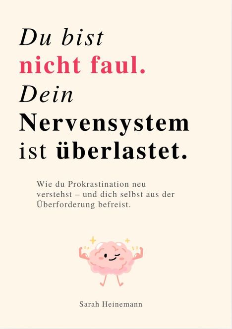 "Du bist nicht faul. Dein Nervensystem ist überlastet." Illustration eines lächelnden Gehirns mit Armen. Autor: Sarah Heinemann.