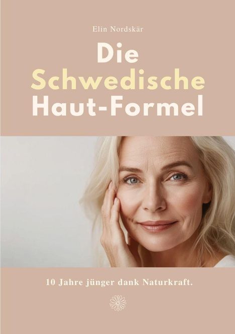 "Die Schwedische Haut-Formel", "10 Jahre jünger dank Naturkraft". Frau mit hellem Haar lächelt sanft.