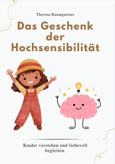 „Das Geschenk der Hochsensibilität“ von Theresa Baumgartner; Illustration: Kind und fröhliches Gehirn mit Glühbirne.