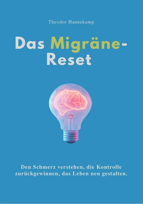 Buchtitel: "Das Migräne-Reset" von Theodor Hannekamp. Glühbirne mit Gehirn, blauem Hintergrund.