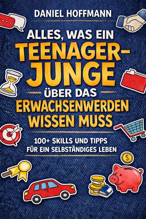 "Alles, was ein Teenager-Junge über das Erwachsenwerden wissen muss: 100+ Skills und Tipps für ein selbstständiges Leben." Illustrationen von Alltagsgegenständen.
