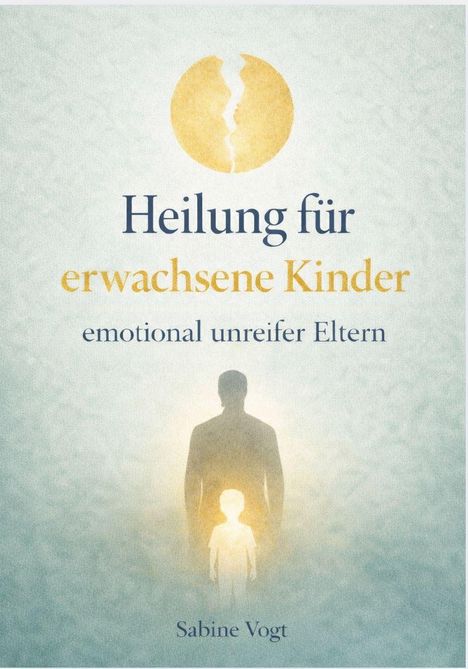 "Heilung für erwachsene Kinder emotional unreifer Eltern." Zwei Silhouetten: ein Erwachsener und ein erleuchtetes Kind.