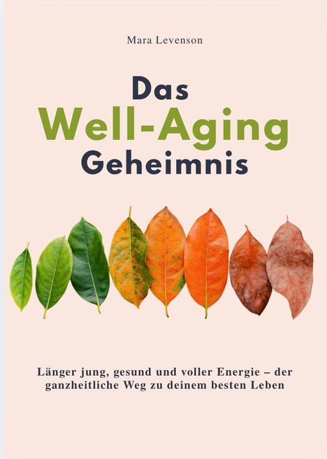 "Das Well-Aging Geheimnis" in großen Lettern. Sieben Blätter von grün bis braun symbolisieren das Altern.
