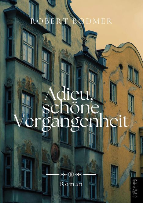 "Adieu, schöne Vergangenheit" von Robert Bodmer, Roman. Historische Gebäude in grün und gelb mit verzierten Fassaden.