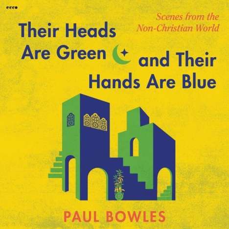 Paul Bowles: Their Heads Are Green and Their Hands Are Blue, MP3-CD