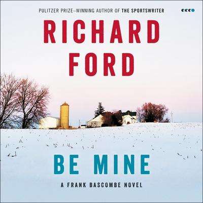 Richard Ford: Be Mine: A Frank Bascombe Novel, MP3-CD