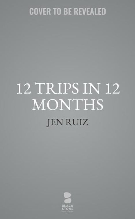 Jen Ruiz: 12 Trips in 12 Months, Buch