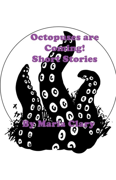 Maria Clary: Octopuses are Coming! Short Stories, Buch