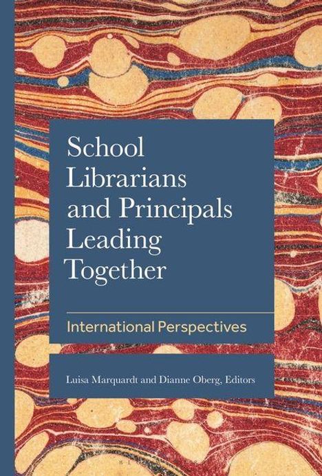 „School Librarians and Principals Leading Together: International Perspectives“ von Luisa Marquardt und Dianne Oberg. Hintergrund: abstrakte Muster in Rot-, Blau- und Gelbtönen.