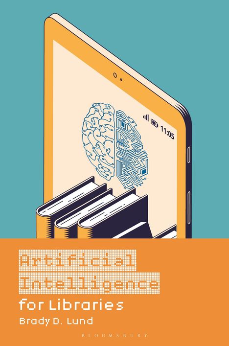 Brady D. Lund: Artificial Intelligence for Libraries, Buch