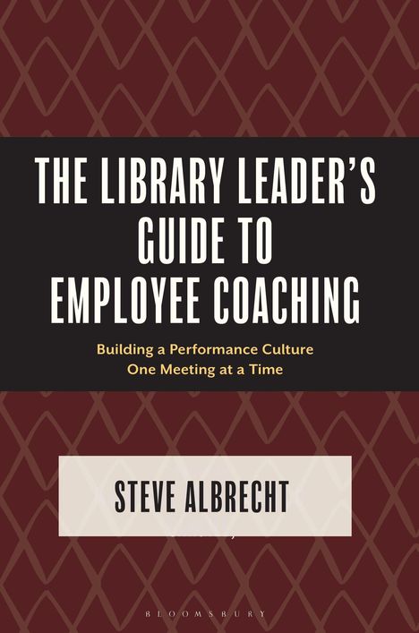 Ein Buchcover mit folgendem Text: "The Library Leader's Guide to Employee Coaching" und "Steve Albrecht".
