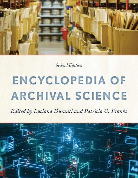 "Second Edition, ENCYCLOPEDIA OF ARCHIVAL SCIENCE, Edited by Luciana Duranti and Patricia C. Franks." Archivregale und digitale Icons.