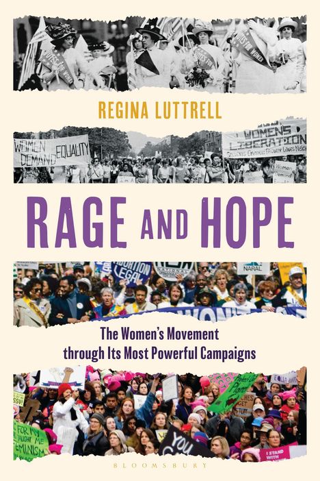 "Rage and Hope" von Regina Luttrell. Frauenbewegung durch Kampagnen. Schwarz-Weiß- und Farbfotos von Demonstrationen.