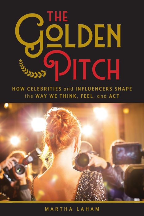 "The Golden Pitch: How Celebrities and Influencers Shape the Way We Think, Feel, and Act." Eine Frau im Blitzlicht.