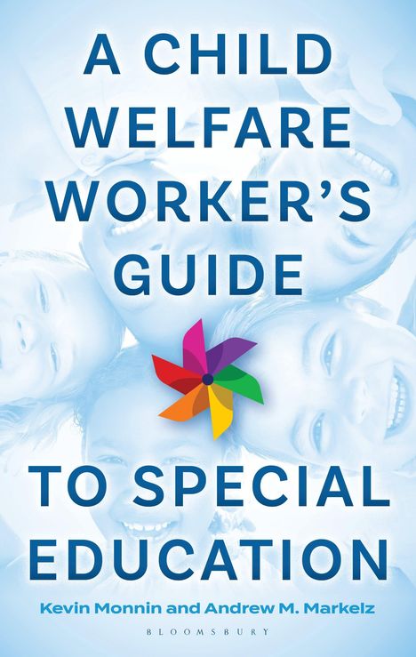"A Child Welfare Worker's Guide to Special Education" von Kevin Monnin und Andrew M. Markelz, bunte Windmühle, lächelnde Kinder.