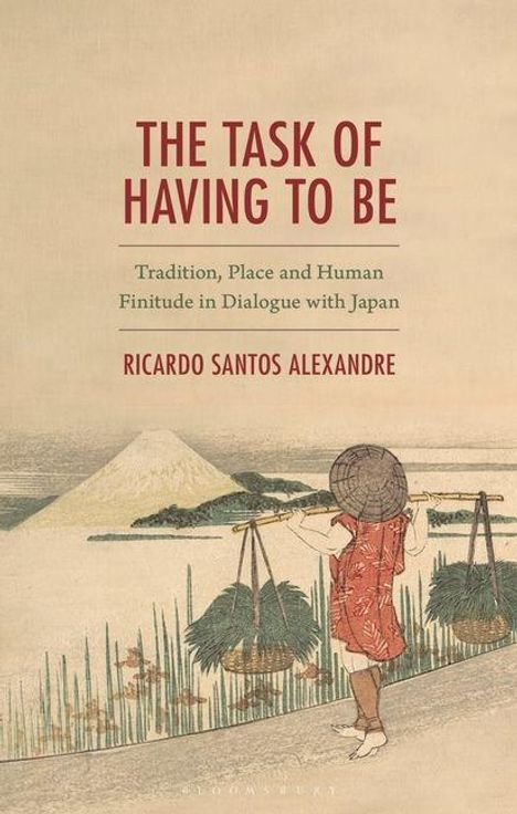„THE TASK OF HAVING TO BE: Tradition, Place and Human Finitude in Dialogue with Japan“ von Ricardo Santos Alexandre. Illustration: Traditionelle japanische Landschaft mit einer Figur in roter Kleidung und Schirm.