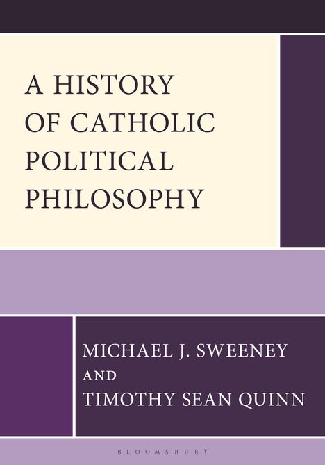 "A History of Catholic Political Philosophy" von Michael J. Sweeney und Timothy Sean Quinn. Design in lila und beige.