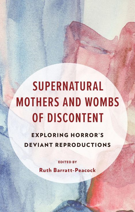 "Supernatural Mothers and Wombs of Discontent" und "Exploring Horror’s Deviant Reproductions." Bunte Wasserfarben.